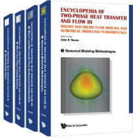 Title: ENCYC 2-PHASE HEAT & FLOW 3 (4V): Macro and Micro Flow Boiling and Numerical Modeling Fundamentals (A 4-Volume Set), Author: John R Thome