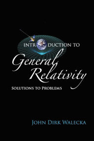 Title: Introduction To General Relativity: Solutions To Problems, Author: John Dirk Walecka