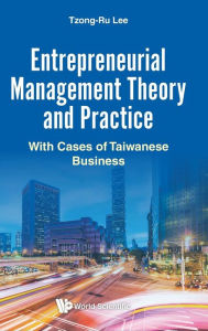 Title: Entrepreneurial Management Theory And Practice: With Cases Of Taiwanese Business, Author: Tzong Ru Lee
