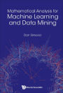 MATHEMATICAL ANALYSIS FOR MACHINE LEARNING AND DATA MINING