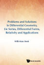 Problems And Solutions In Differential Geometry, Lie Series, Differential Forms, Relativity And Applications