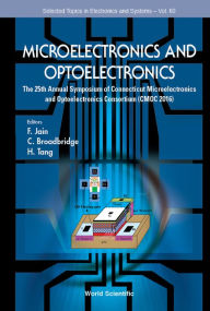 Title: Microelectronics And Optoelectronics: The 25th Annual Symposium Of Connecticut Microelectronics And Optoelectronics Consortium (Cmoc 2016), Author: Faquir C Jain