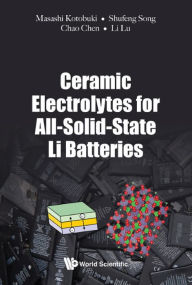 Title: CERAMIC ELECTROLYTES FOR ALL-SOLID-STATE LI BATTERIES: 0, Author: Masashi Kotobuki