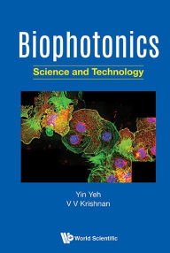 Title: Biophotonics: Science And Technology, Author: Yin Yeh