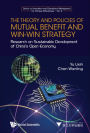 THEORY AND POLICIES OF MUTUAL BENEFIT AND WIN-WIN STRATEGY: Research on Sustainable Development of China's Open Economy