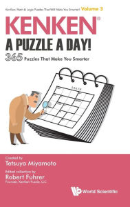 Title: Kenken: A Puzzle A Day!: 365 Puzzles That Make You Smarter, Author: Robert Fuhrer