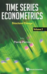 Title: Time Series Econometrics - Volume 2: Structural Change, Author: Pierre Perron