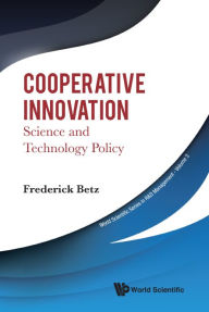 Title: Cooperative Innovation: Science And Technology Policy, Author: Fredrick Betz