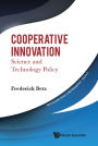 COOPERATIVE INNOVATION: SCIENCE AND TECHNOLOGY POLICY: Science and Technology Policy