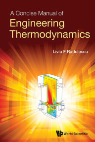 Title: A Concise Manual Of Engineering Thermodynamics, Author: Liviu F Radulescu