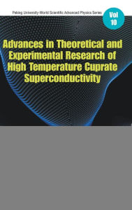 Title: Advances In Theoretical And Experimental Research Of High Temperature Cuprate Superconductivity, Author: Rushan Han