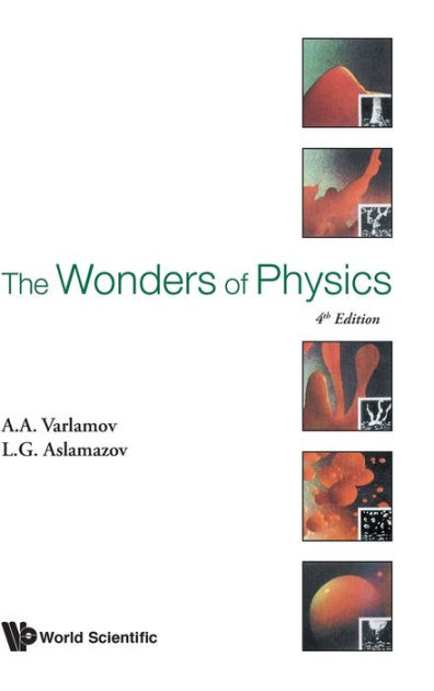 Wonders Of Physics, The (4th Edition) By Andrey Varlamov, Lev G ...