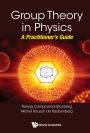 GROUP THEORY IN PHYSICS: A PRACTITIONER'S GUIDE: A Practitioner's Guide