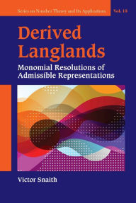 Title: DERIVED LANGLANDS: Monomial Resolutions of Admissible Representations, Author: Victor P Snaith