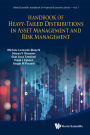 HDBK OF HEAVY-TAILED DISTRIBUTIONS IN ASSET MGMT & RISK MGMT