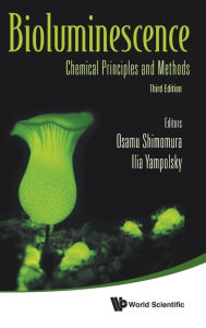 Title: Bioluminescence: Chemical Principles And Methods (Third Edition), Author: Osamu Shimomura