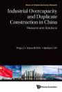 INDUSTRIAL OVERCAPACITY AND DUPLICATE CONSTRUCTION IN CHINA: Reasons and Solutions