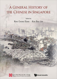 Title: A GENERAL HISTORY OF THE CHINESE IN SINGAPORE, Author: Chong Guan Kwa