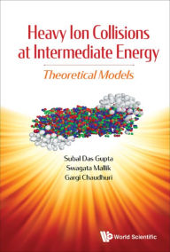 Title: HEAVY ION COLLISIONS AT INTERMEDIATE ENERGY: Theoretical Models, Author: Subal Dasgupta