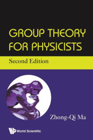Title: Group Theory For Physicists (Second Edition), Author: Zhong-qi Ma