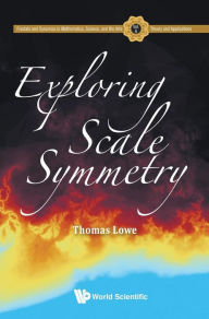 Title: Exploring Scale Symmetry, Author: Thomas Lowe