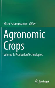 Title: Agronomic Crops: Volume 1: Production Technologies, Author: Mirza Hasanuzzaman