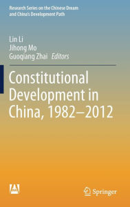 Title: Constitutional Development in China, 1982-2012, Author: Lin Li