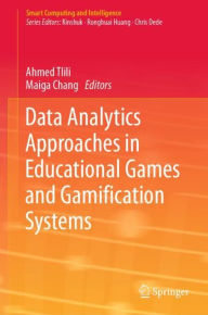 Title: Data Analytics Approaches in Educational Games and Gamification Systems, Author: Ahmed Tlili