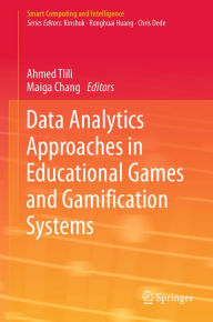 Title: Data Analytics Approaches in Educational Games and Gamification Systems, Author: Ahmed Tlili