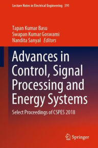 Title: Advances in Control, Signal Processing and Energy Systems: Select Proceedings of CSPES 2018, Author: Tapan Kumar Basu