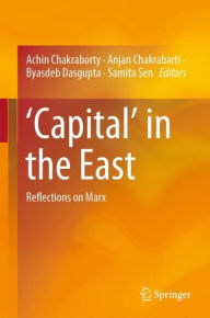 Title: 'Capital' in the East: Reflections on Marx, Author: Achin Chakraborty