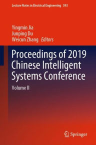 Title: Proceedings of 2019 Chinese Intelligent Systems Conference: Volume II, Author: Yingmin Jia