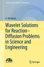 Wavelet Solutions for Reaction-Diffusion Problems in Science and Engineering