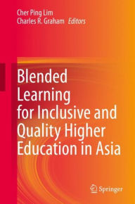 Title: Blended Learning for Inclusive and Quality Higher Education in Asia, Author: Cher Ping Lim