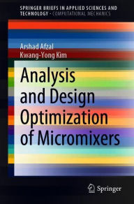 Title: Analysis and Design Optimization of Micromixers, Author: Arshad Afzal