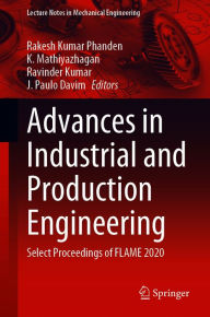 Title: Advances in Industrial and Production Engineering: Select Proceedings of FLAME 2020, Author: Rakesh Kumar Phanden