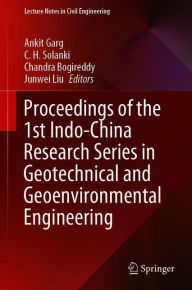 Title: Proceedings of the 1st Indo-China Research Series in Geotechnical and Geoenvironmental Engineering, Author: Ankit Garg