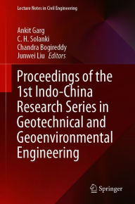 Title: Proceedings of the 1st Indo-China Research Series in Geotechnical and Geoenvironmental Engineering, Author: Ankit Garg