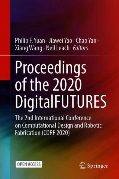 Proceedings of the 2020 DigitalFUTURES: The 2nd International Conference on Computational Design and Robotic Fabrication (CDRF 2020)