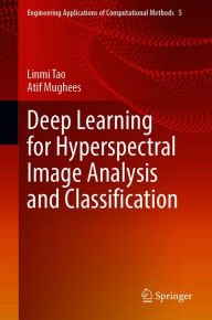 Title: Deep Learning for Hyperspectral Image Analysis and Classification, Author: Linmi Tao