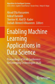 Title: Enabling Machine Learning Applications in Data Science: Proceedings of Arab Conference for Emerging Technologies 2020, Author: Aboul Ella Hassanien