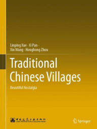Title: Traditional Chinese Villages: Beautiful Nostalgia, Author: Linping Xue