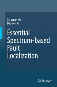 Title: Essential Spectrum-based Fault Localization, Author: Xiaoyuan Xie