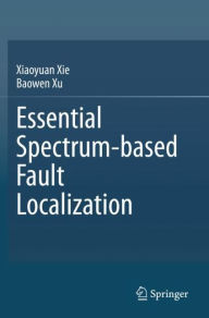 Title: Essential Spectrum-based Fault Localization, Author: Xiaoyuan Xie