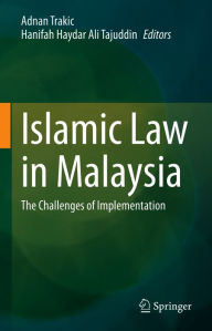 Title: Islamic Law in Malaysia: The Challenges of Implementation, Author: Adnan Trakic