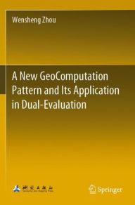 Title: A New GeoComputation Pattern and Its Application in Dual-Evaluation, Author: Wensheng Zhou