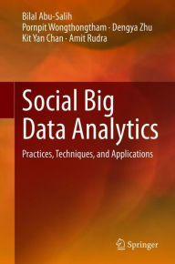 Title: Social Big Data Analytics: Practices, Techniques, and Applications, Author: Bilal Abu-Salih
