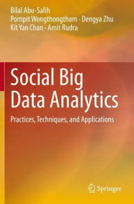 Title: Social Big Data Analytics: Practices, Techniques, and Applications, Author: Bilal Abu-Salih
