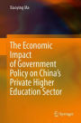 The Economic Impact of Government Policy on China's Private Higher Education Sector