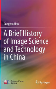 Title: A Brief History of Image Science and Technology in China, Author: Congyao Han